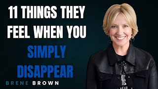 11 Things They Feel When You Simply Disappear || BRENE BROWN BEST MOTIVATIONAL SPEECH