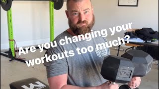 Stop Changing Your Workouts Every Week