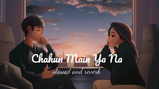 Chahun Main Ya Na (slowed~reverb)