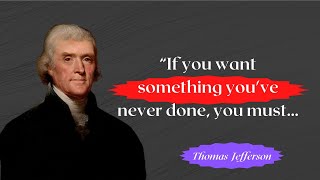 20 Thomas Jefferson life changing quotes| quotes in life|  motivational quotes| quotes in English
