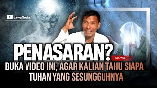 JANGAN KAGET!! Inilah Sebenarnya Tuhan Yang Di Cari Manusia Seluruh Dunia - Ngaji Makrifat