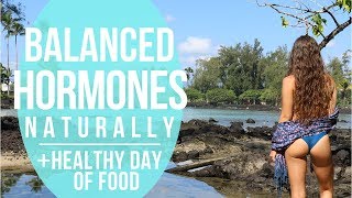 Naturally Balanced Hormones + What I Eat and Do || Part One ||