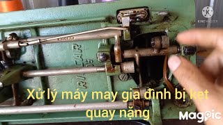 xử lý khi máymay gia đình bị kẹt quay nặng