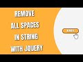 Remove all Spaces from a String with jQuery [HowToCodeSchool.com]