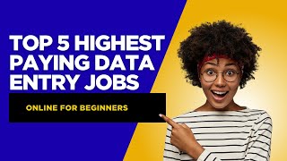 Top 5 Highest Paying Data Entry Jobs Online for Beginners