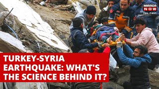 Turkey-Syria Hit By Series Of Earthquake | The Science Behind it | Explained | Turkey-Syria