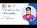 4th Preethi Trauma Update : PIP joint injuries - Dr. Sudhir warrier