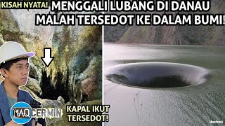 MELUBANGI DANAU MALAH TEMBUS DAN TERSEDOT KE DALAM BUMI! Akibat Proyek Salah Perhitungan!