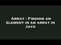 Array : Finding an element in an array in Java