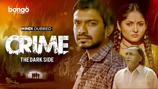 Latest Hindi Dubbed Movie | CRIME - The Dark Side | Debmoy, Arpita, Sumit Ganguly