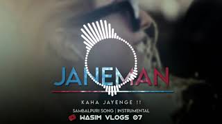 Janeman Kaha Jayenge || Sambalpuri Song || Benjo Pad Mix || Wasim Vlogs 07 || 2021