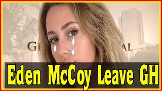 Eden McCoy Leave GH - The last story she shared with fans! || General Hospital Spoiler