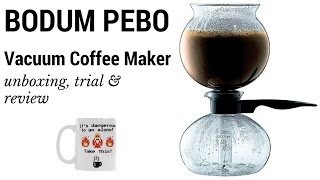 Bodum Pebo Vacuum Coffee Maker Unboxing, Trial and Review