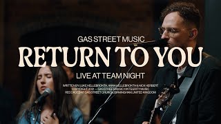 Return To You & Spontaneous — Gas Street Music, Luke Hellebronth | Live at Team Night