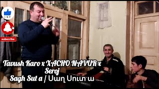 Tavush Karo x XACHO NAVUR x Seroj | Sagh Sut a / Тавуш Каро x Хачо Навур x Серож / Սաղ Սուտ ա