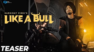Like A Bull (Official Teaser) Harkirat Virdi | Latest Punjabi Song 2022 | Releasing On 15th April