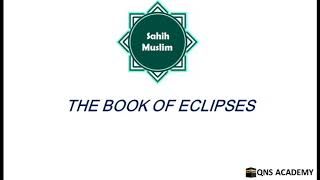 Sahih Muslim : Book 10 The Book Of Eclipses : Hadith 2089-2122 of 7563 English by Audio Artist
