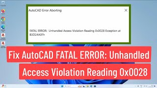 Fix AutoCAD FATAL Error Unhandled Access Violation Reading 0x0028 Exception At FED94060h