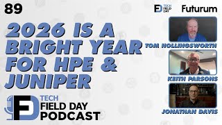 2026 Is A Bright Year for HPE and Juniper - Tech Field Day Podcast