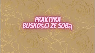 Bliżej siebie. Praktyka budowania relacji ze Sobą.