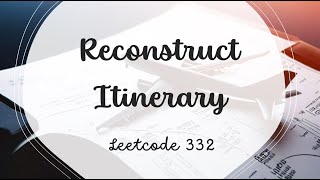Reconstruct Itinerary | LeetCode 332 | Java