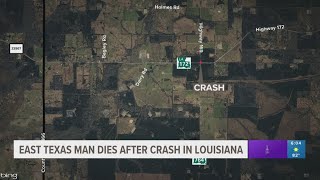 East Texas man dies after crash in Louisiana