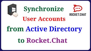 Rocket.Chat - SYNC User Accounts from Active Directory to Rocket.Chat