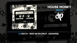 Max B - House Money (FULL MIXTAPE)