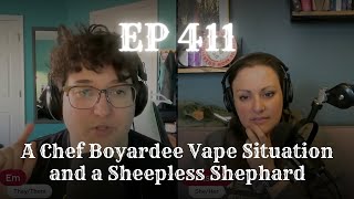 EP 411: A Chef Boyardee Vape Situation and a Sheepless Shephard