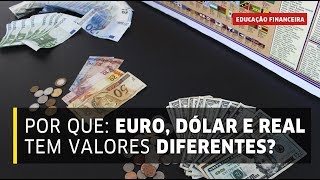 Por que as Moedas (Dólar, Real, Euro) tem Valores Diferentes? | Educação Financeira Express