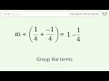 Solve 1/4+m=1: Linear Equation Video Solution | Tiger Algebra