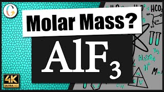 How to find the molar mass of AlF3 (Aluminum Fluoride)
