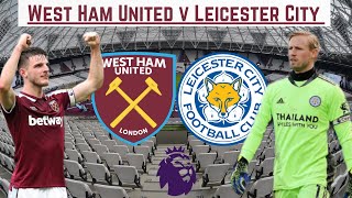 Premier League: West Ham United v Leicester City.