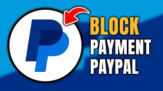 How To Block Payments On PayPal