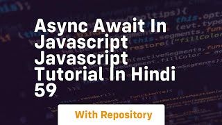 Async await in javascript javascript tutorial in hindi 59