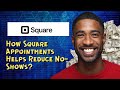 How Square Appointments Helps Reduce No Shows