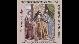 The dogaressas of Venice: The wives of the doges by Edgcumbe Staley Part 2/2 | Full Audio Book
