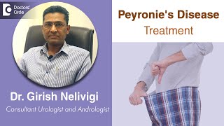 PEYRONIE’S DISEASE in Men| Best Treatment of Peyronie’s Disease-Dr.Girish Nelivigi | Doctors' Circle