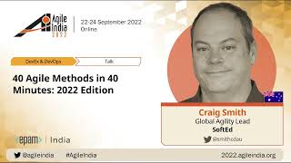 40 Agile Methods in 40 Minutes: 2022 Edition by Craig Smith #AgileIndia 2022