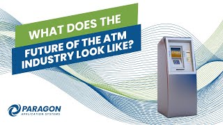 What Does the Future of the ATM Industry Look Like?