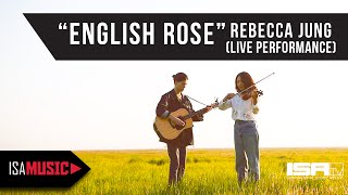 Rebecca Jung - English Rose (Live Performance) - ISA MUSIC