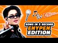 SONG IN 1 SEC #2: ENHYPEN EDITION | KPOP QUIZ