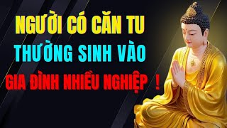 Người Có Căn Tu Thường Sinh Vào Gia Đình Nhiều Nghiệp  ! Tu Tâm Tĩnh Lặng