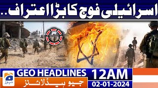 Geo Headlines 12 AM | Big confession of the Israeli army.. | 2nd January 2024