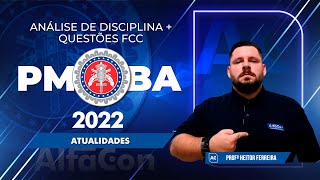 Concurso PM BA 2022 - Análise da Disciplina + Questões FCC - Atualidades - AlfaCon