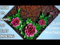 How to Make Clay Roses in 3 Different Methods// 3D Clay Art on Canvas