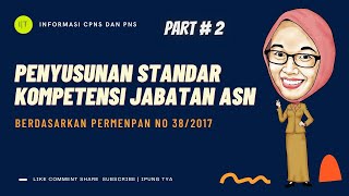 PART # 2 TUTORIAL PENYUSUNAN STANDAR KOMPETENSI JABATAN | BERDASARKAN PERMENPAN NO 38 TAHUN 2017