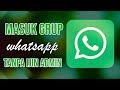 Cara Masuk Grup Whatsapp Luar Negeri Tanpa Perlu Izin Admin