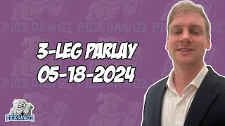 3-Leg Parlay For Saturday 5/18/24 | NBA Picks | MLB Picks