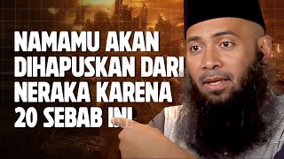 NAMAMU AKAN ALLAH HAPUS DARI NERAKA KARENA 20 SEBAB INI - Ustadz Syafiq Riza Basalamah